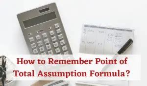 How to Remember Point of Total Assumption .